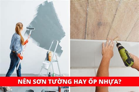 Tư Vấn Khách Quan Nên Sơn Tường Hay Ốp Nhựa