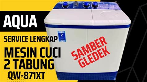 Tutorial Lengkap Cara Memperbaiki Mesin Cuci Samber Gledek Youtube