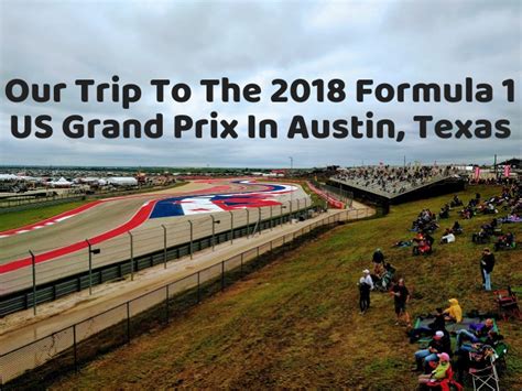 Our Trip To The 2018 Formula 1 Us Grand Prix In Austin Texas No Home