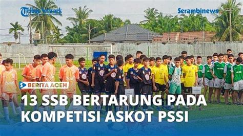 Video Ssb Di Kota Langsa Bertarung Di Kompetisi Askot Pssi