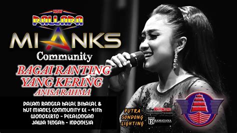 BAGAI RANTING YANG KERING ANISA RAHMA NEW PALLAPA MIANKS COMMUNITY