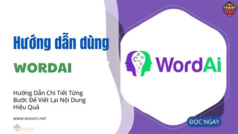 Cách Sử Dụng WordAi: Hướng Dẫn Chi Tiết Từng Bước Để Viết Lại Nội Dung