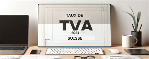 Changement Des Taux De Tva En Suisse Guide Pratique Avec Flexina