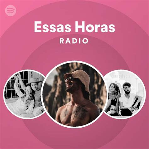 Essas Horas Radio Playlist By Spotify Spotify