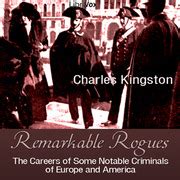 Remarkable Rogues: The Careers of Some Notable Criminals of Europe and ...