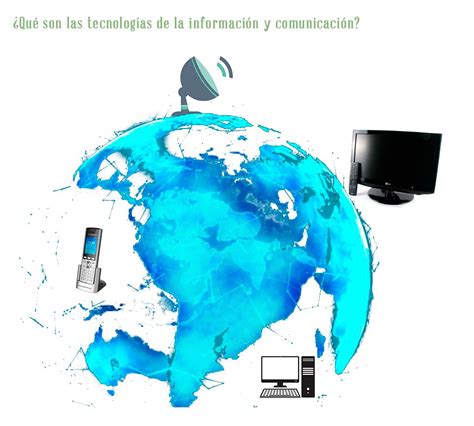 Qué son las tecnologías de la información y comunicación