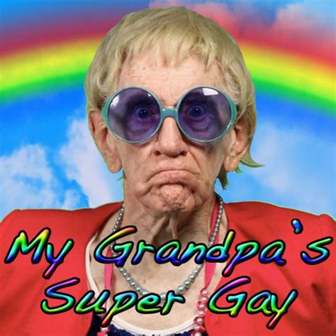 My Grandpa S Super Gay Single By Bart Baker Spotify