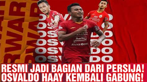 Resmi Dikontrak Musim Osvaldo Hay Gabung Persija Jakarta Youtube