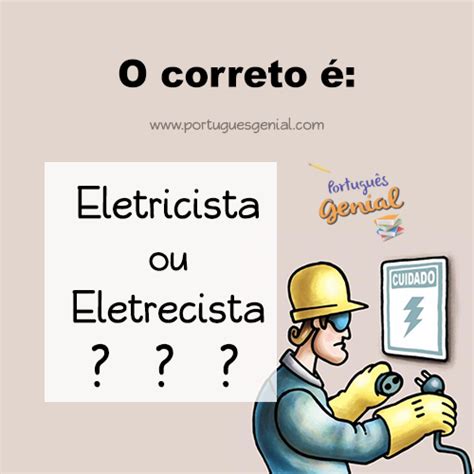 Como Se Escreve Eletricista - Eletricista ou Eletrecista? - Qual o correto? | Português Genial