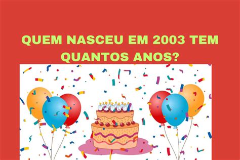 Quem Nasceu Em 2003 Tem Quantos Anos Como Gabaritar