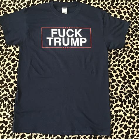 Fuck Trump T Shirt Etsy
