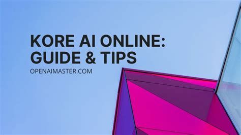Kore AI Online: Guide & Tips - Open AI Master