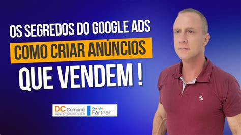 Os Segredos Do Google Ads Como Criar An Ncios Que Vendem Youtube