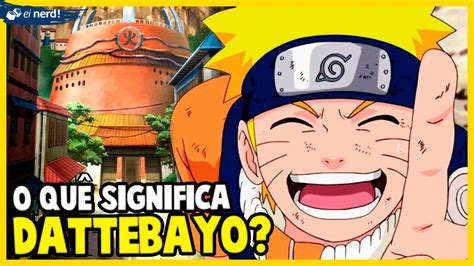 O Que Significa Dattebayo