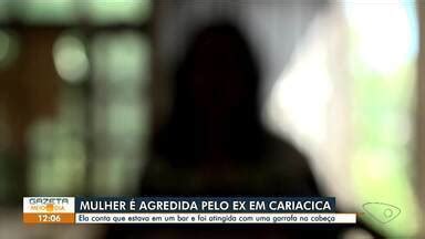 Gazeta Meio Dia Mulher é agredida pelo ex em Cariacica garrafada