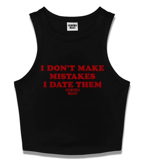 "I DON'T MAKE MISTAKES I DATE THEM" Tank Crop Top – Status Lost
