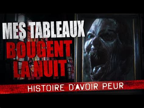 Creepypasta Fr Mes Tableaux Bougent La Nuit Histoire D Horreur Youtube