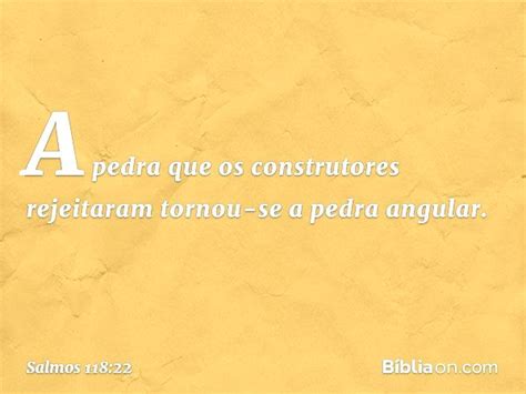A Pedra Que Os Construtores Rejeitaram - Salmo 118:22 (A pedra angular) - Bíblia