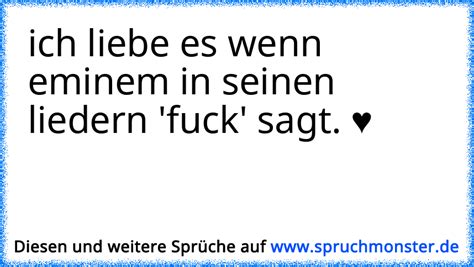 Ich Liebe Es Wenn Eminem In Seinen Liedern Fuck Sagt