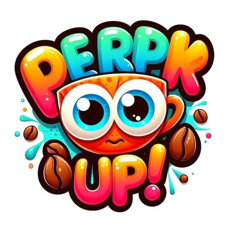 Cheerful Cartoon Coffee Cup Illustration with Text Perk Up Fun and