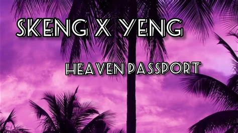 Skeng X Yeng Heaven Passport Official Lyrics Youtube