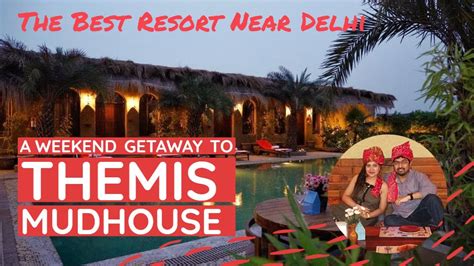 Themis Mudhouse Rohtak Best Resort Near Delhi Best Weekend Getaway