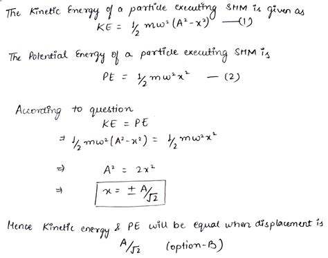 The Ke And Pe Of A Particle Executing Shm With Amplitude A Will Be