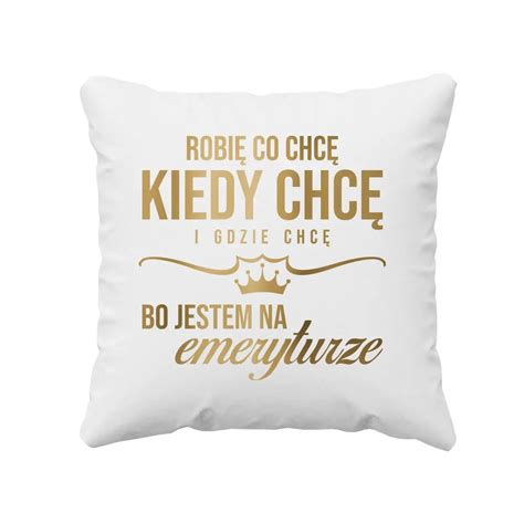 Robi Co Chc Kiedy Chc I Gdzie Chc Bo Jestem Na Emeryturze