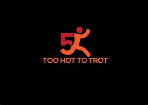 Entry By Mstanowarak For Too Hot To Trot K Freelancer