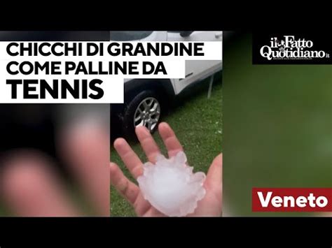 Chicchi Di Grandine Come Palline Da Tennis Il Video Del Forte