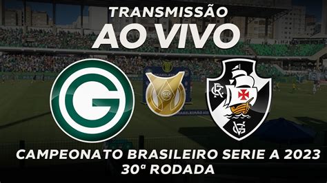 Vasco X Goias Ao Vivo Campeonato Brasileiro Youtube