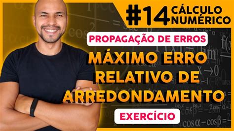 M Ximo Erro Relativo De Arredondamento Exerc Cio Propaga O