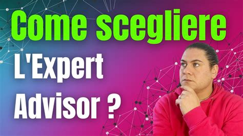 Come Scegliere L Expert Advisor E Non Farsi Truffare Youtube