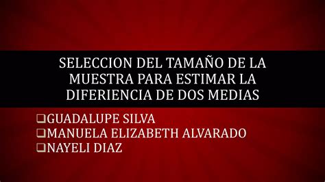 Determinación Del Tamaño Muestral Para Estimar La Diferencia De Dos Medias Ppt