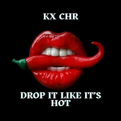 Stream KX CHR DROP IT LIKE IT S HOT FREE DL EXTENDED By KX CHR Listen Online For Free On