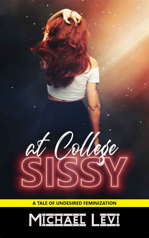 Sissy At College A Tale Of Undesired Feminization Sissification Straight To Gay Mm Erotcia