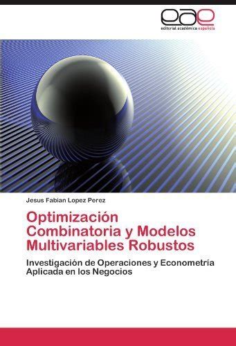 Optimizaci N Combinatoria Y Modelos Multivariables Robustos