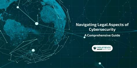 Navigating Legal Aspects Of Cybersecurity A Comprehensive Guide