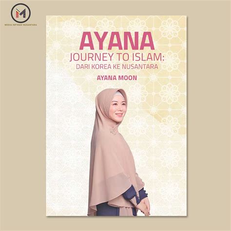 Ayana Journey To Islam Dari Korea Ke Nusantara Media Nusantara