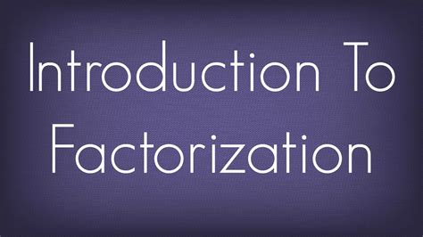 introduction  factorization maths algebra youtube