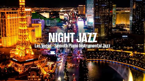 Night Jazz Las Vegas Ethereal Calm Piano Jazz Music Tender Jazz