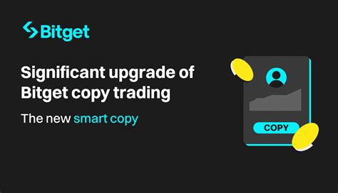 Bitget Introduces Smart Copy Mode A Major Upgrade To Bitget Copy