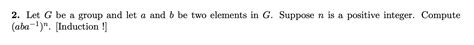 Solved 2 Let G Be A Group And Let A And B Be Two Elements Chegg