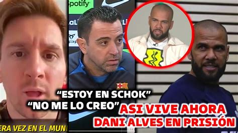 🚨locura Reacciones Sobre Dania Alves En La Carcel Asi Es La Nueva Vida De Dani Alves En