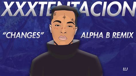 Changes XXXTENTACION Alpha B Remix YouTube