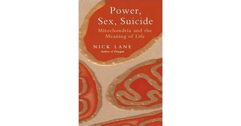 Power Sex Suicide Mitochondria And The Meaning Of Life By Nick Lane