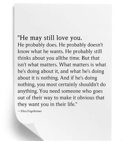 He May Still Love You He Probably Does Want You Quotes Love Me