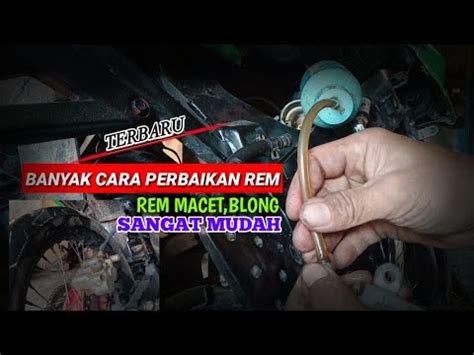 Cara Memperbaiki Rem Yang Blong Akibat Rem Macet Berkarat Youtube