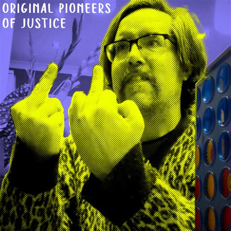 Original Pioneers Of Justice Get The Fuck Outta Dodge