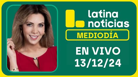 Latina Noticias Edici N Mediod A Viernes De Diciembre Del Youtube